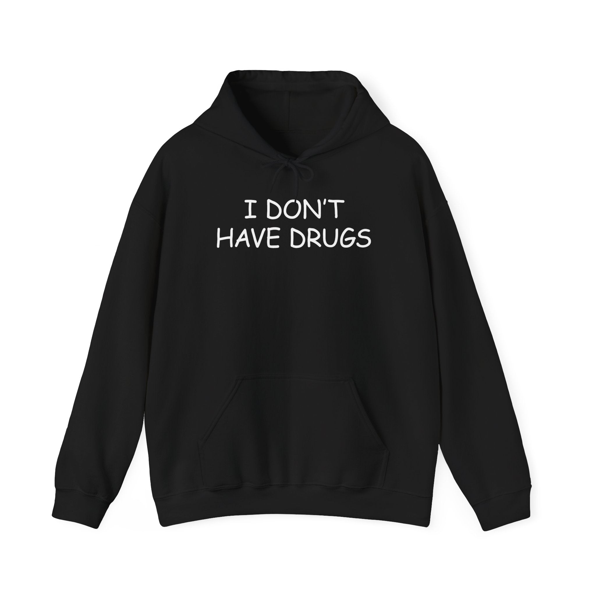 I DON'T HAVE DRUGS HOODIE