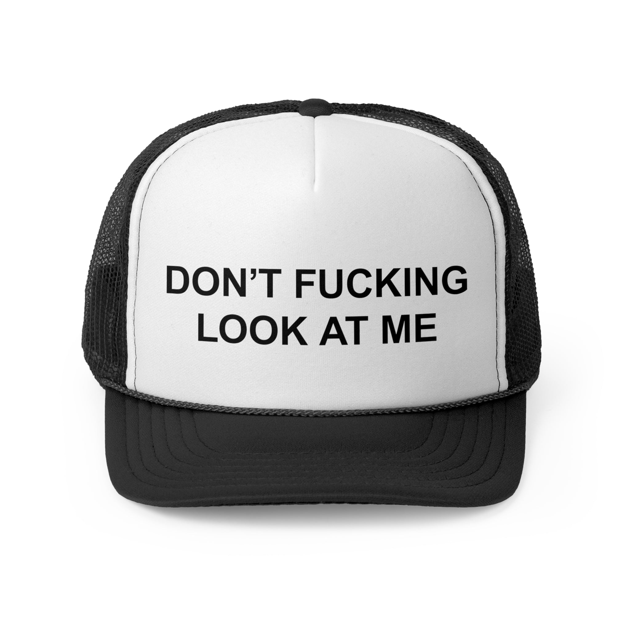 DON'T FUKCING LOOK AT ME HAT