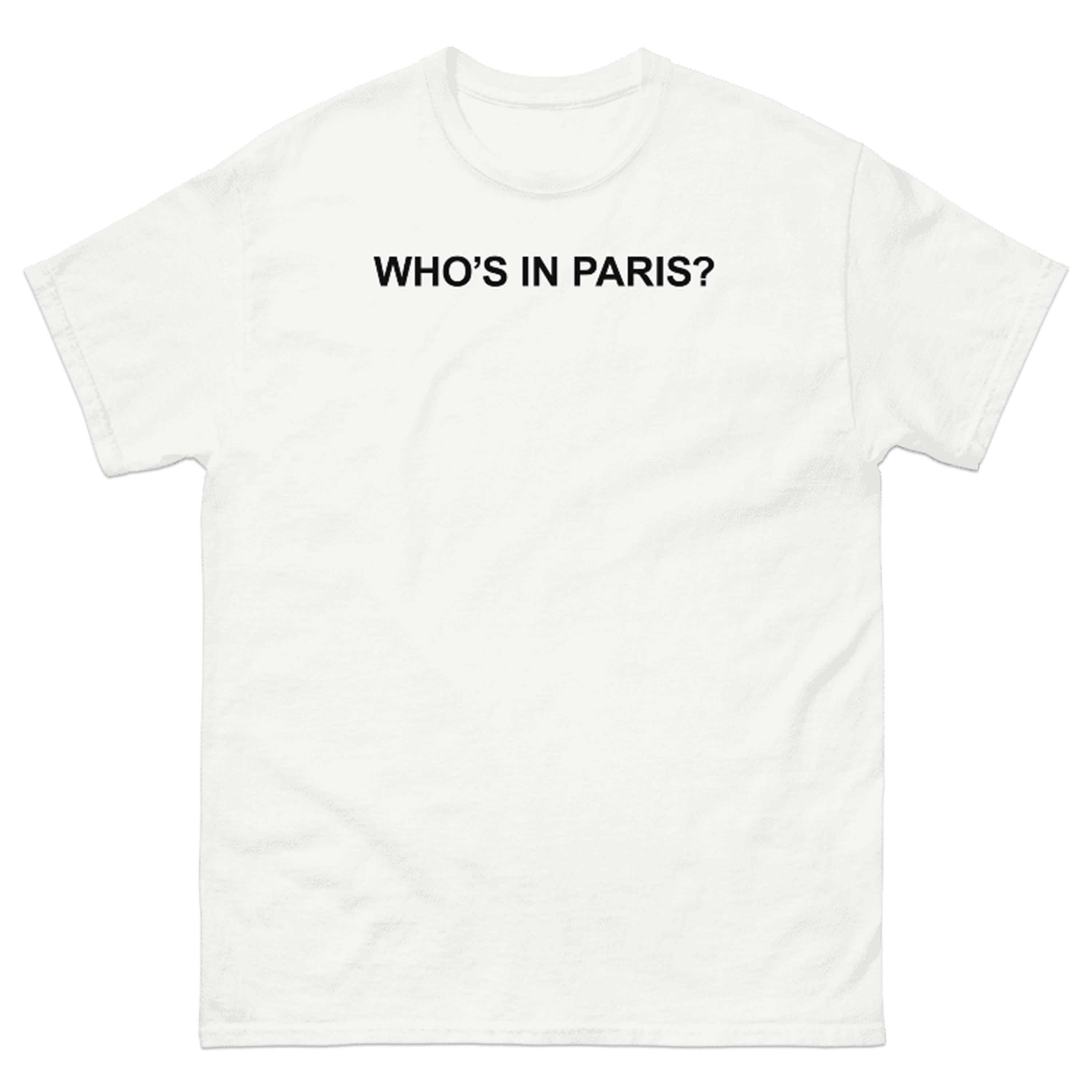 WHO'S IN PARIS? T-SHIRT